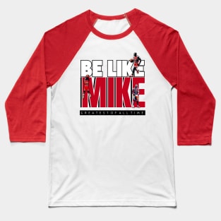 Be Like Mike - Michael Jordan Baseball T-Shirt